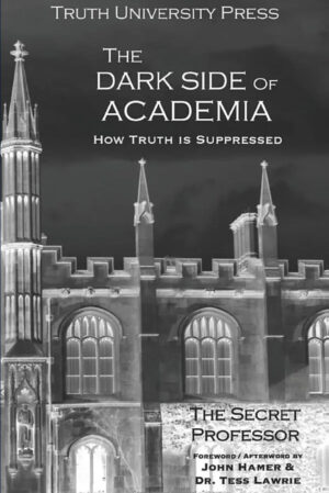 The Dark Side of Academia – How Truth is Suppressed